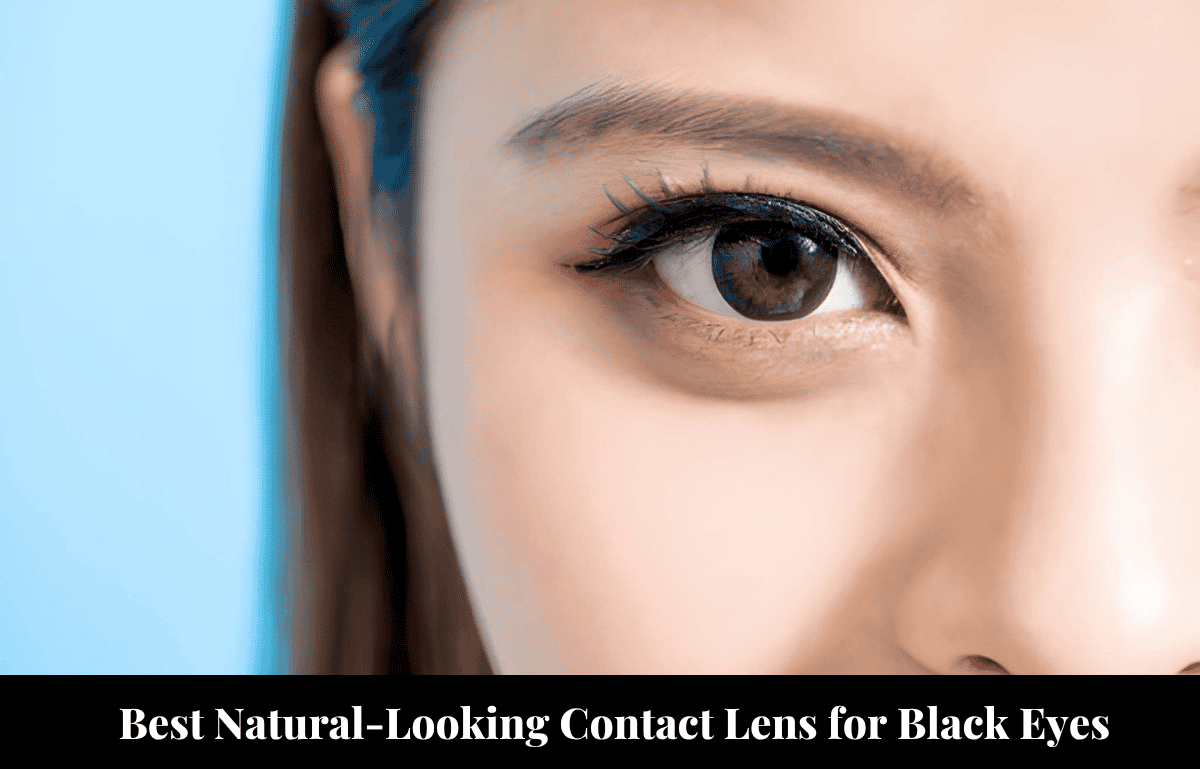 best contact lens for black eyes