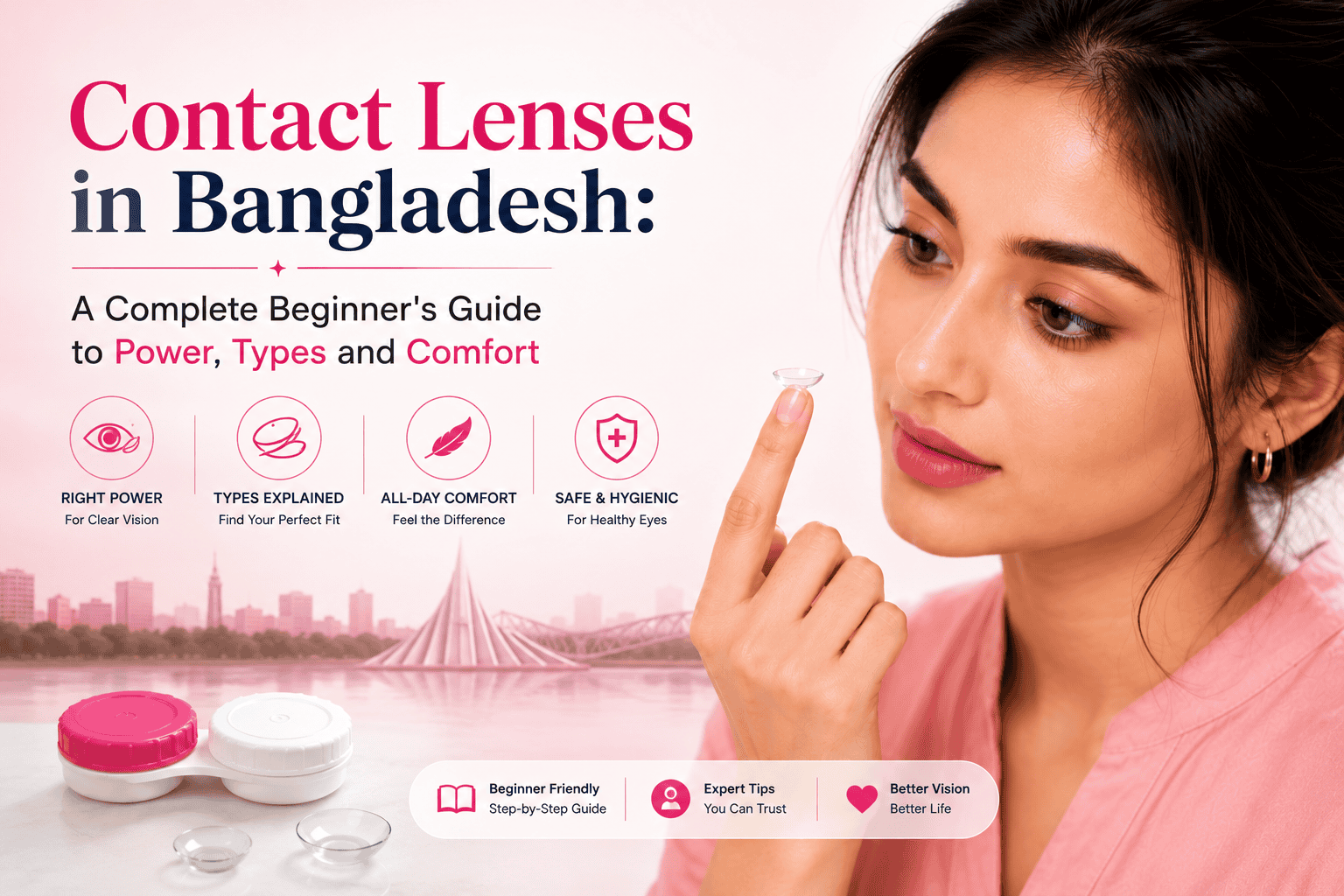 Contact Lenses in Bangladesh: A Complete Beginner's Guide to Power, Types and Comfort